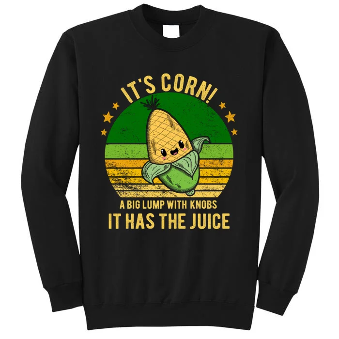 Its Corn Tiktok Song Shirt It’s Corn It Has The Juice Tall Sweatshirt