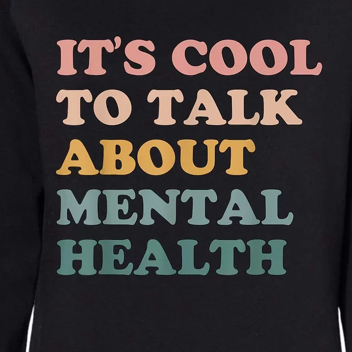 It's Cool To Talk About Mental Health Awareness Kind Womens California Wash Sweatshirt