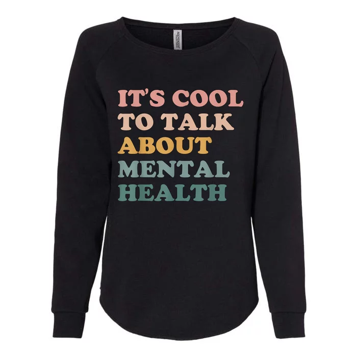 It's Cool To Talk About Mental Health Awareness Kind Womens California Wash Sweatshirt