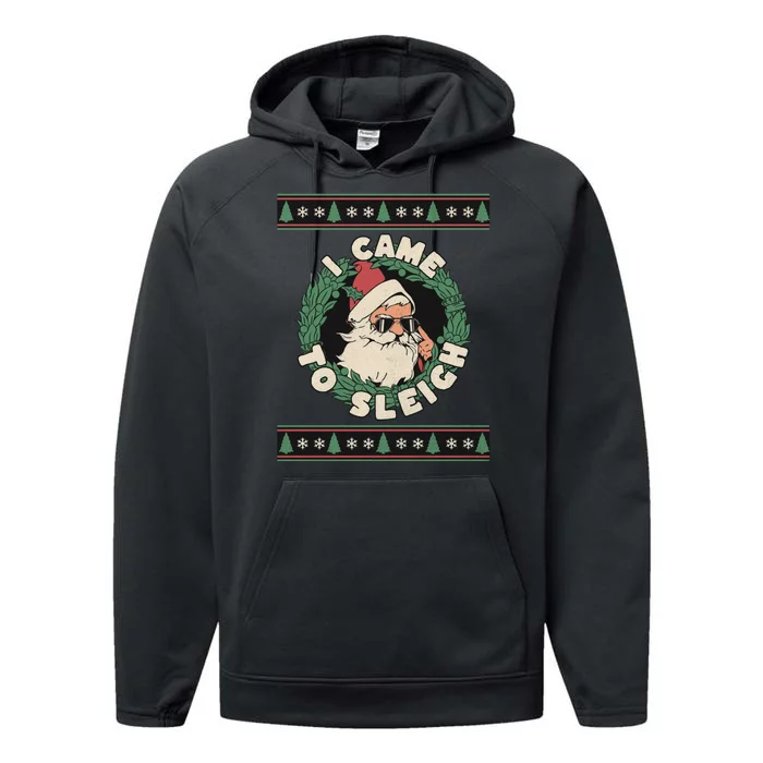 I Came To Sleigh Funny Christmas Ugly Sweater Retro Santa Performance Fleece Hoodie