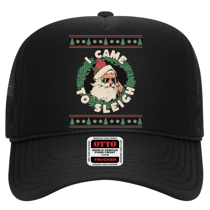 I Came To Sleigh Funny Christmas Ugly Sweater Retro Santa High Crown Mesh Trucker Hat