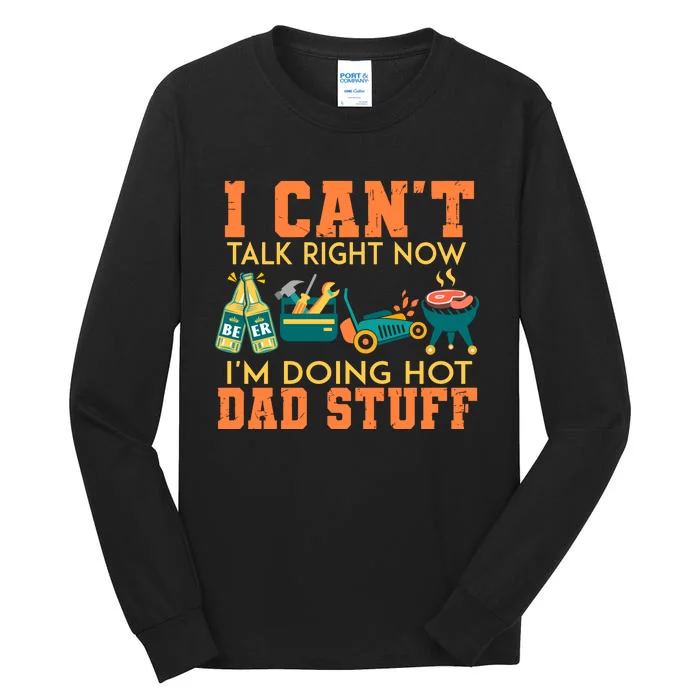 I Cant Talk Right Now Im Doing A Hot Dad Tall Long Sleeve T-Shirt