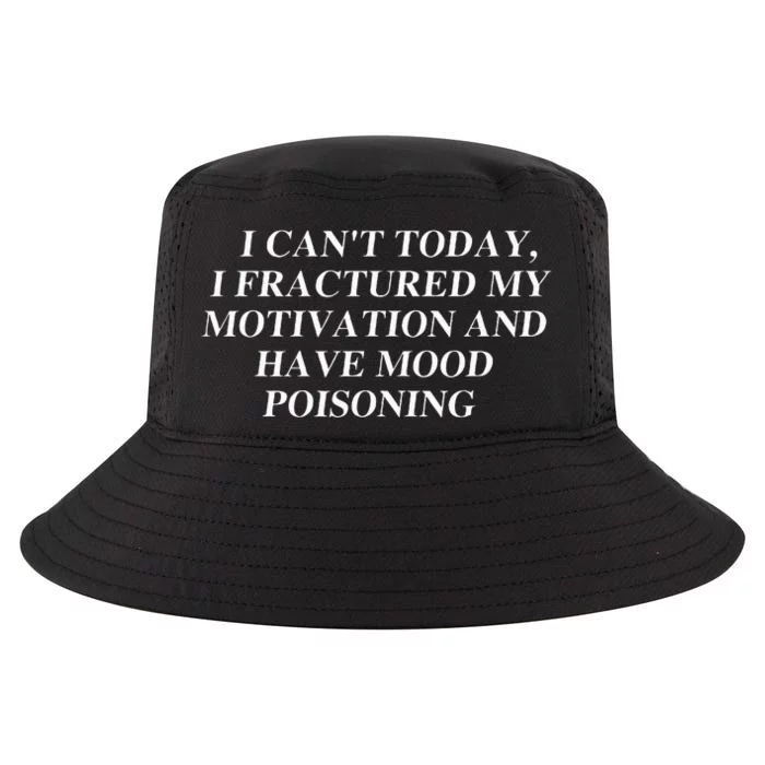 I CanT Today I Fractured My Motivation And Have Mood Cool Comfort Performance Bucket Hat