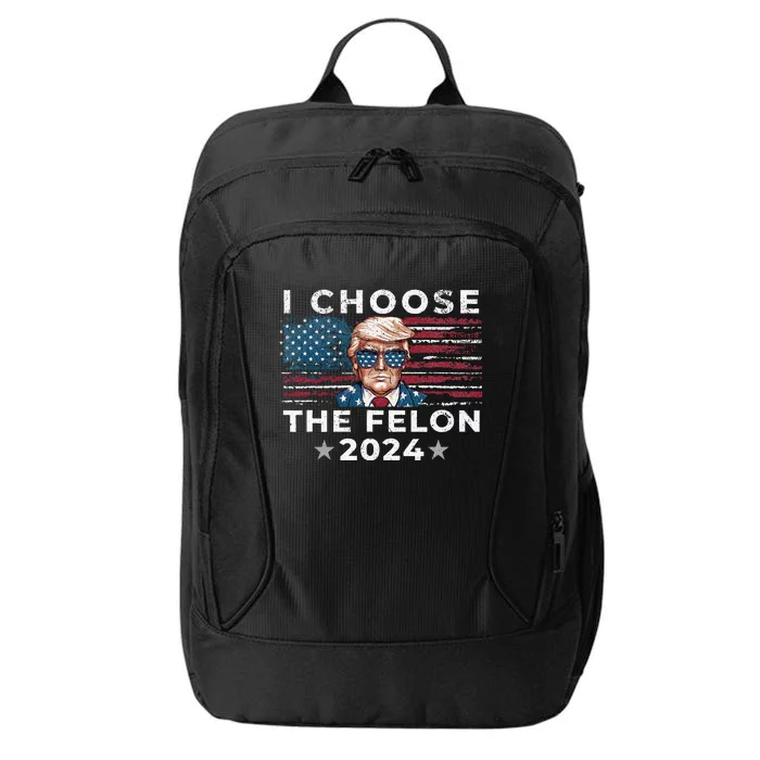 I Choose The Felon 2024 Funny Republican Patriot City Backpack