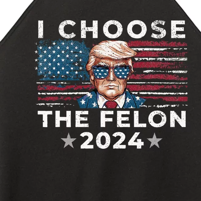 I Choose The Felon 2024 Funny Republican Patriot Women’s Perfect Tri Rocker Tank