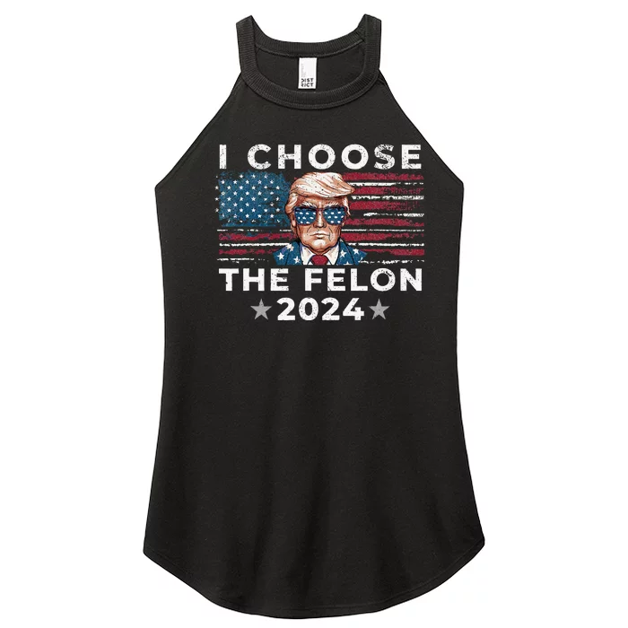 I Choose The Felon 2024 Funny Republican Patriot Women’s Perfect Tri Rocker Tank