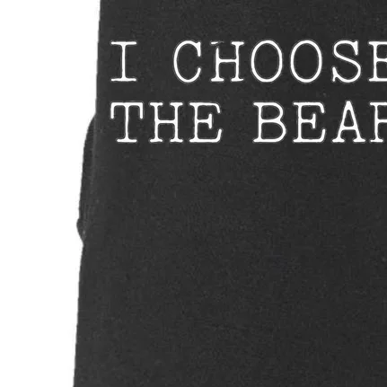 I Choose The Bear In The Woods Doggie 3-End Fleece Hoodie