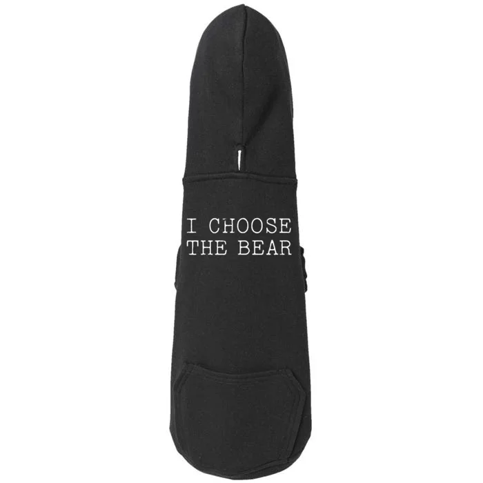 I Choose The Bear In The Woods Doggie 3-End Fleece Hoodie