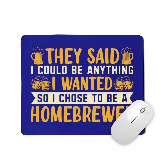 I Chose To Be A Homebrewer Beer Brewing Homebrewing Meaningful Gift Mousepad