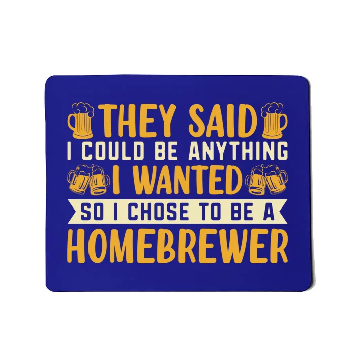 I Chose To Be A Homebrewer Beer Brewing Homebrewing Meaningful Gift Mousepad