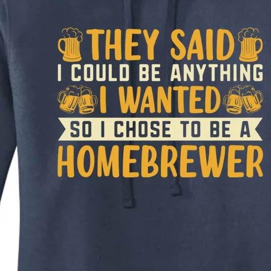 I Chose To Be A Homebrewer Beer Brewing Homebrewing Meaningful Gift Women's Pullover Hoodie