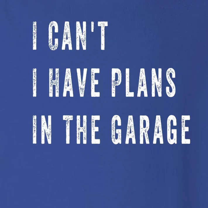 I Can t I Have Plans In The Garage Toddler Long Sleeve Shirt