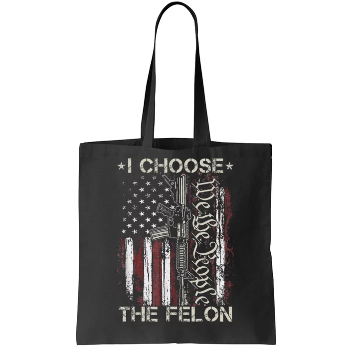 I Choose The Felon Funny Trump 2024 Voting Convicted Felon Tote Bag