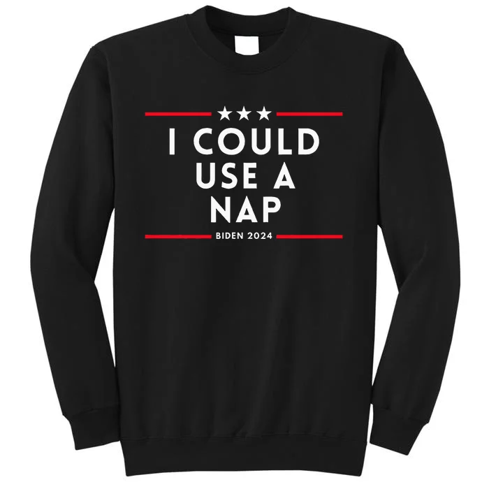 I Could Use A Nap 2024 Election Presidential Debate Tall Sweatshirt