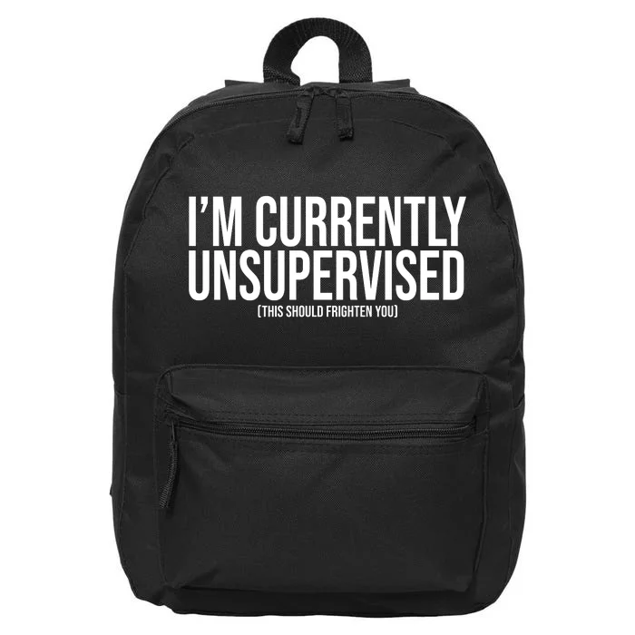 Im Currently Unsupervised This Should Frighten You Funny 16 in Basic Backpack