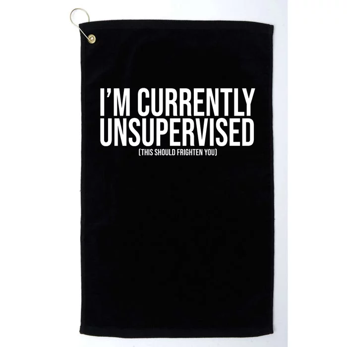 Im Currently Unsupervised This Should Frighten You Funny Platinum Collection Golf Towel