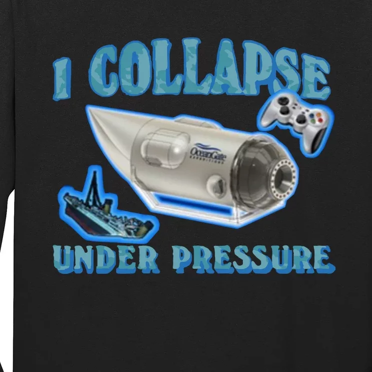 I Collapse Under Pressure Oceangate Long Sleeve Shirt