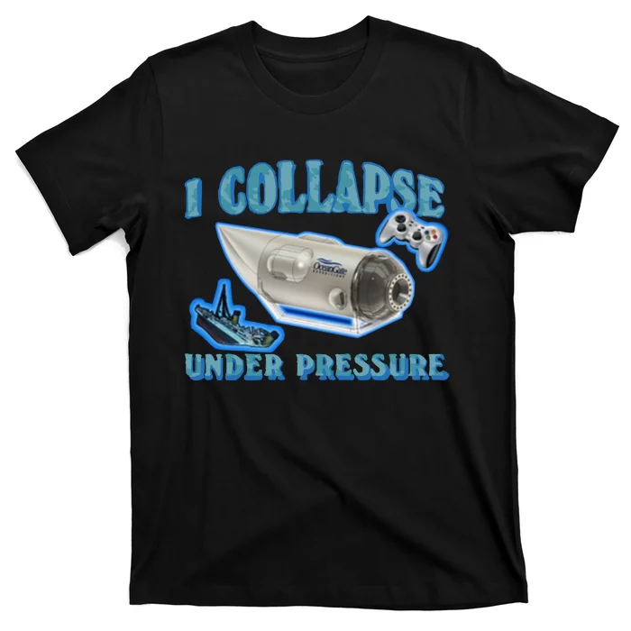 I Collapse Under Pressure Oceangate T-Shirt