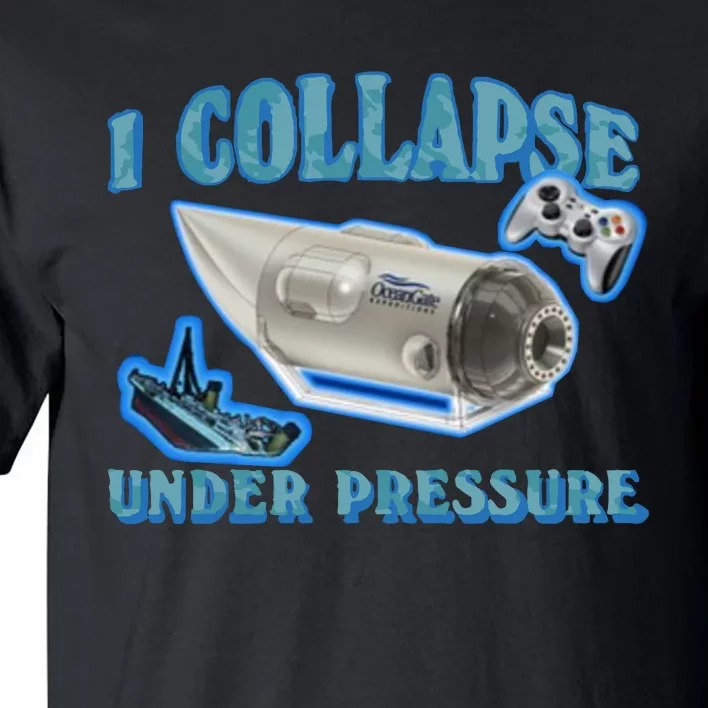 I Collapse Under Pressure Oceangate Tall T-Shirt