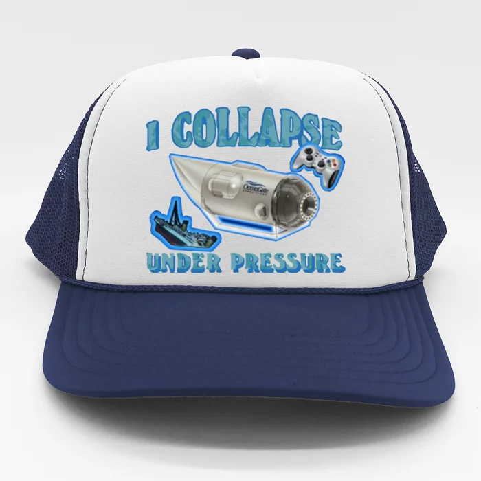 I Collapse Under Pressure Oceangate Trucker Hat