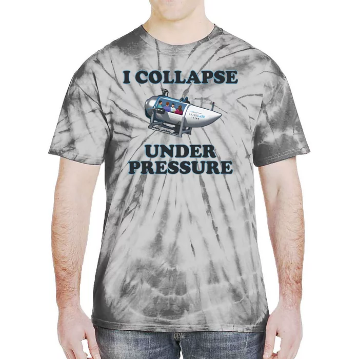 I Collapse Under Pressure Tie-Dye T-Shirt