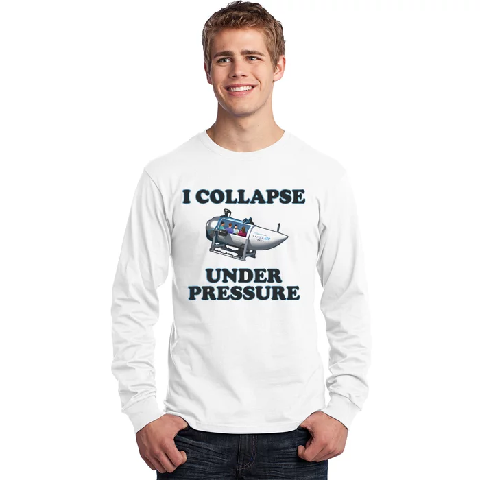 I Collapse Under Pressure Long Sleeve Shirt