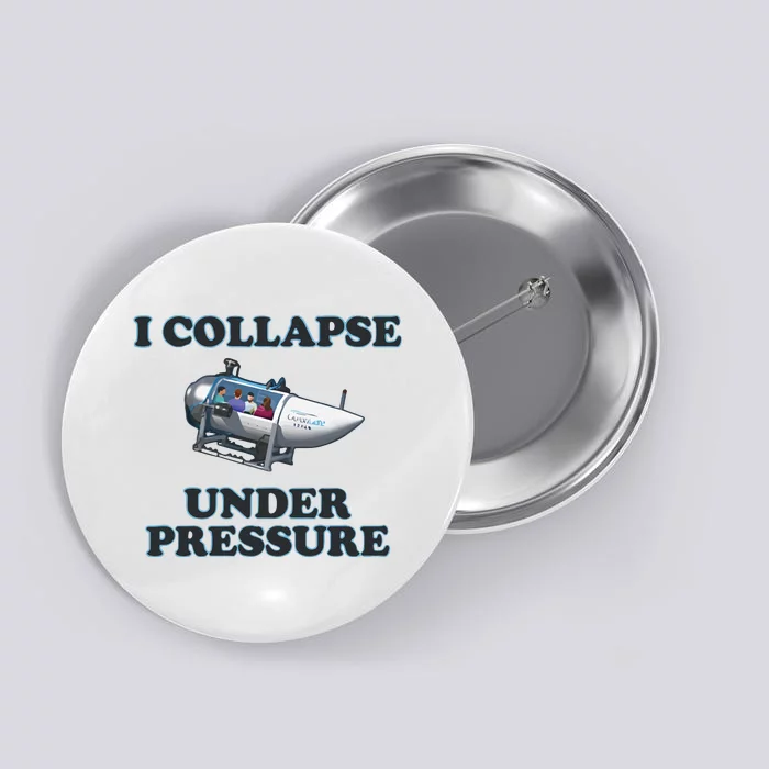 I Collapse Under Pressure Button