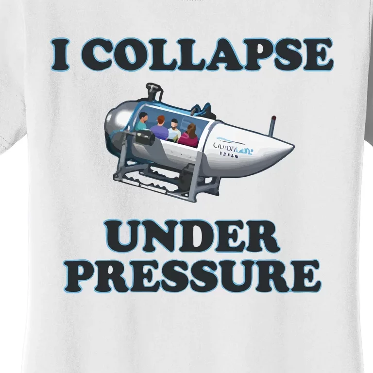 I Collapse Under Pressure Women's T-Shirt