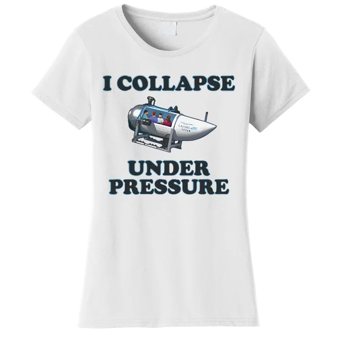 I Collapse Under Pressure Women's T-Shirt