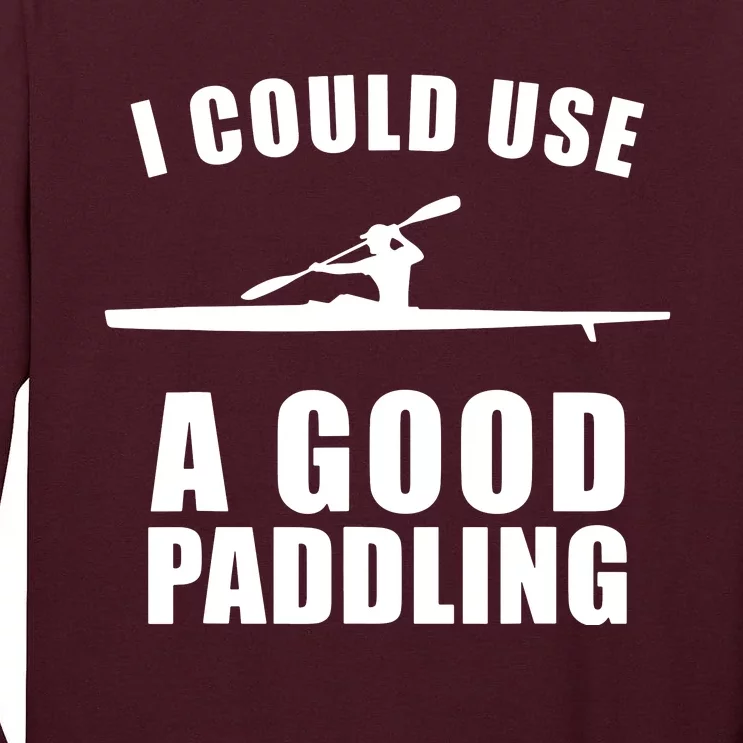 I Could Use A Good Paddling Funny Kayak Tall Long Sleeve T-Shirt