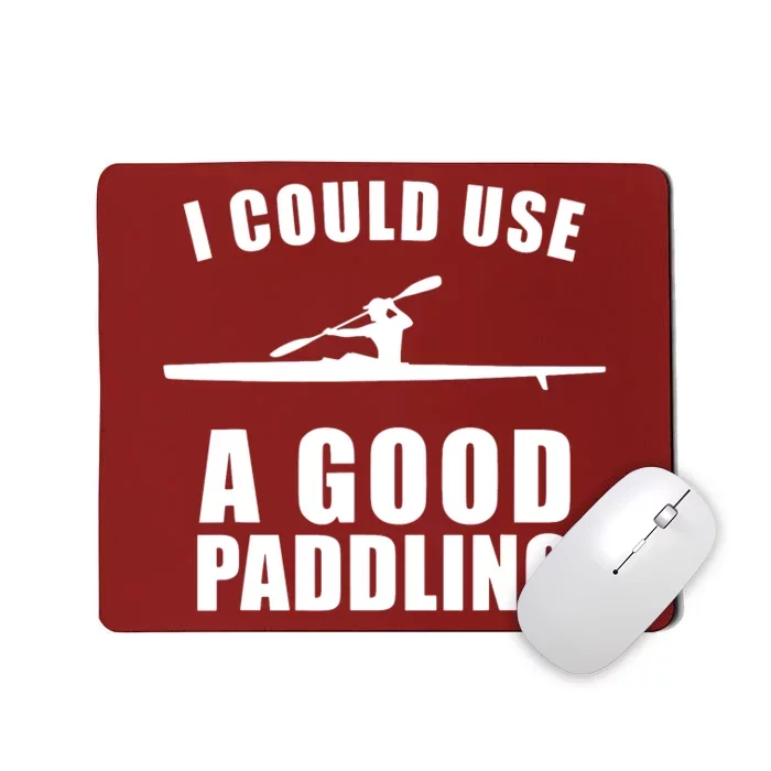 I Could Use A Good Paddling Funny Kayak Mousepad