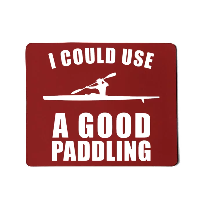 I Could Use A Good Paddling Funny Kayak Mousepad