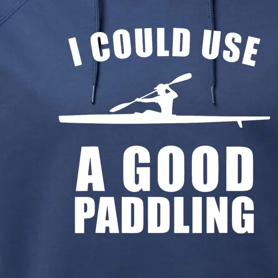 I Could Use A Good Paddling Funny Kayak Performance Fleece Hoodie