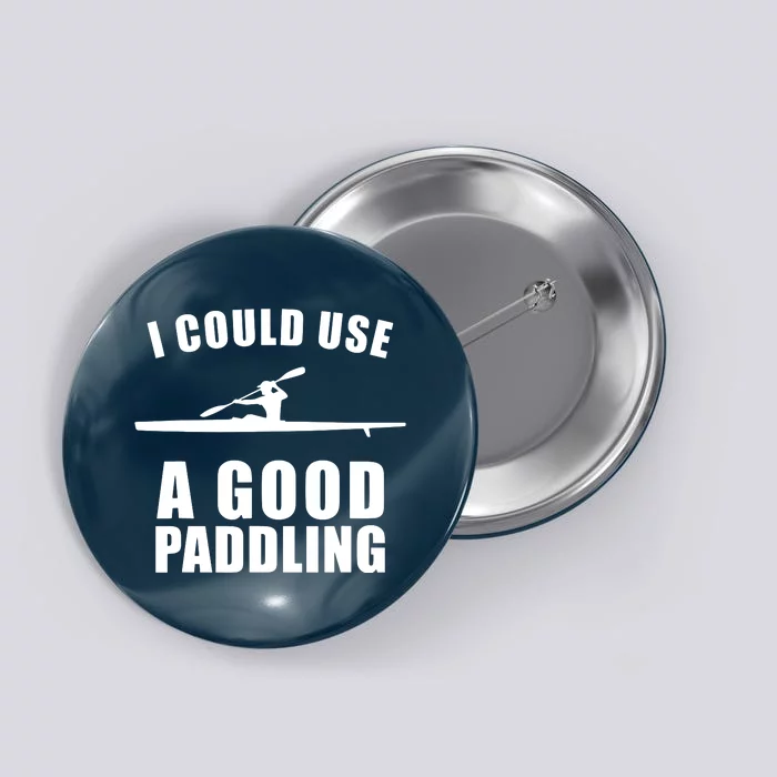 I Could Use A Good Paddling Funny Kayak Button