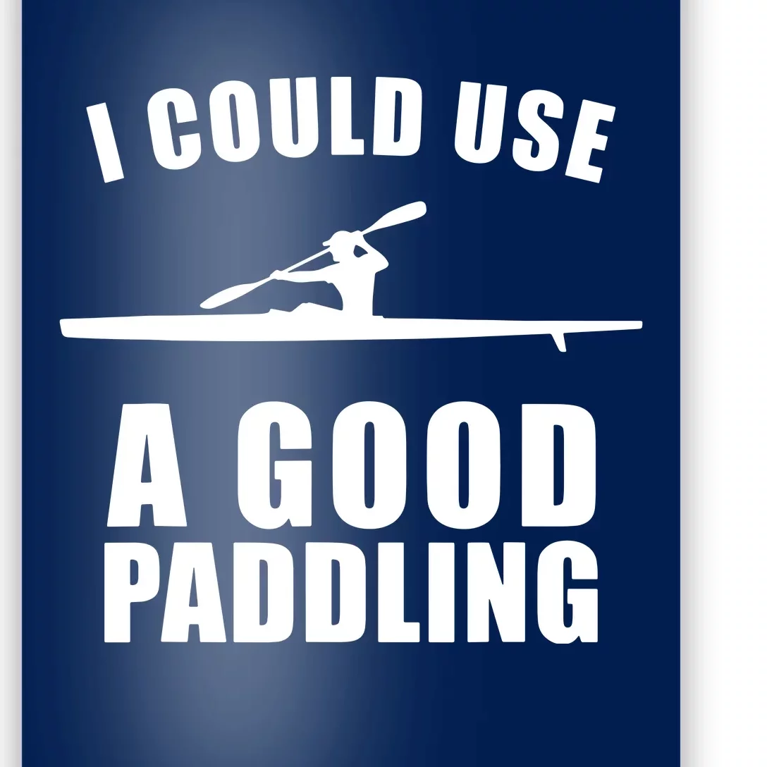 I Could Use A Good Paddling Funny Kayak Poster