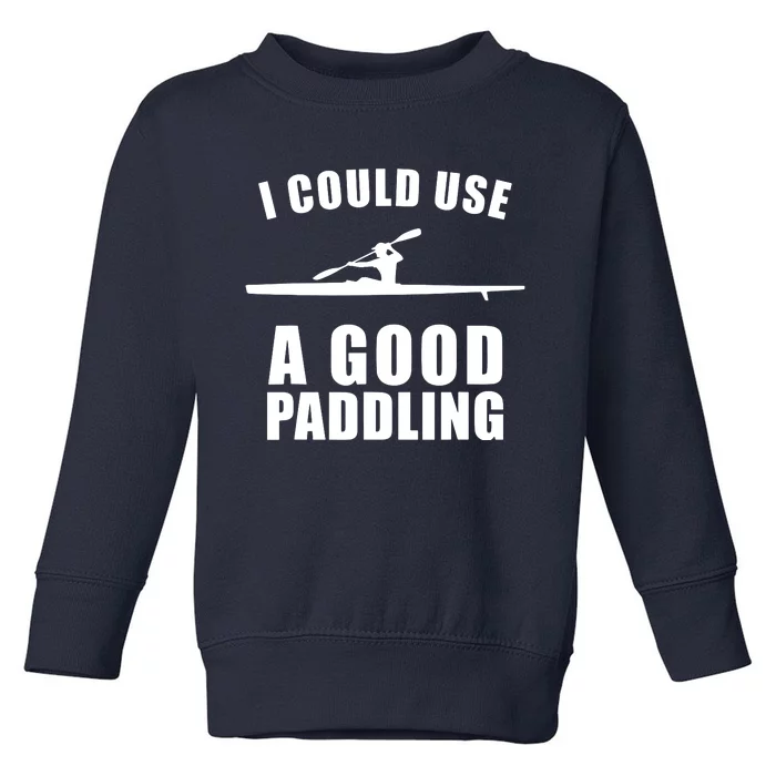 I Could Use A Good Paddling Funny Kayak Toddler Sweatshirt