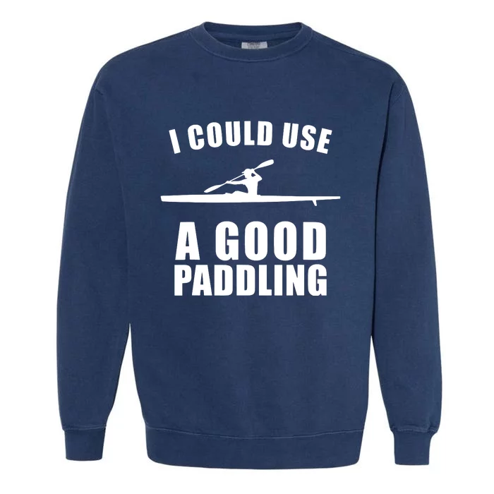 I Could Use A Good Paddling Funny Kayak Garment-Dyed Sweatshirt