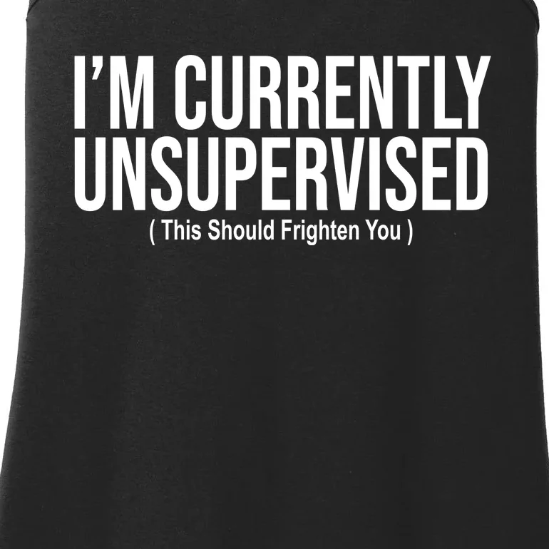 Im Currently Unsupervised This Should Frighten You Funny Ladies Essential Tank