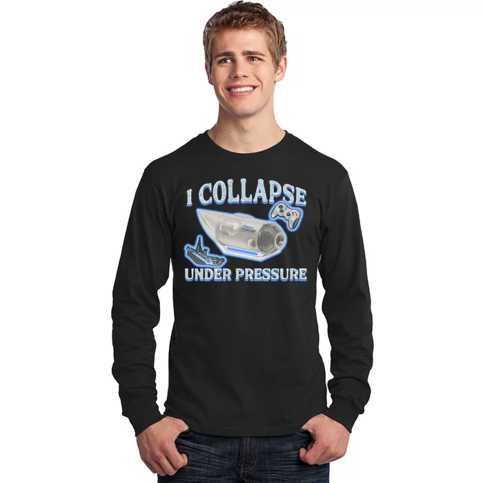 I Collapse Under Pressure Long Sleeve Shirt