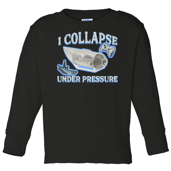 I Collapse Under Pressure Toddler Long Sleeve Shirt