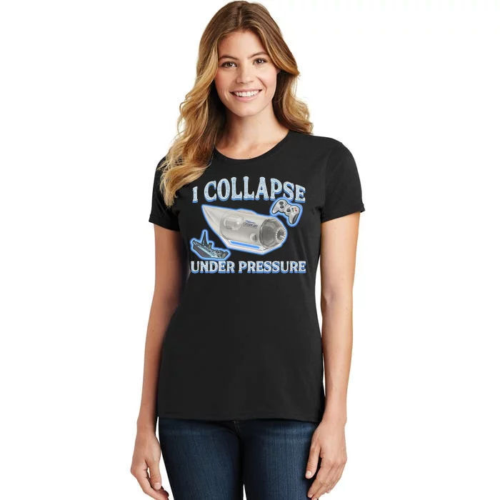 I Collapse Under Pressure Women's T-Shirt