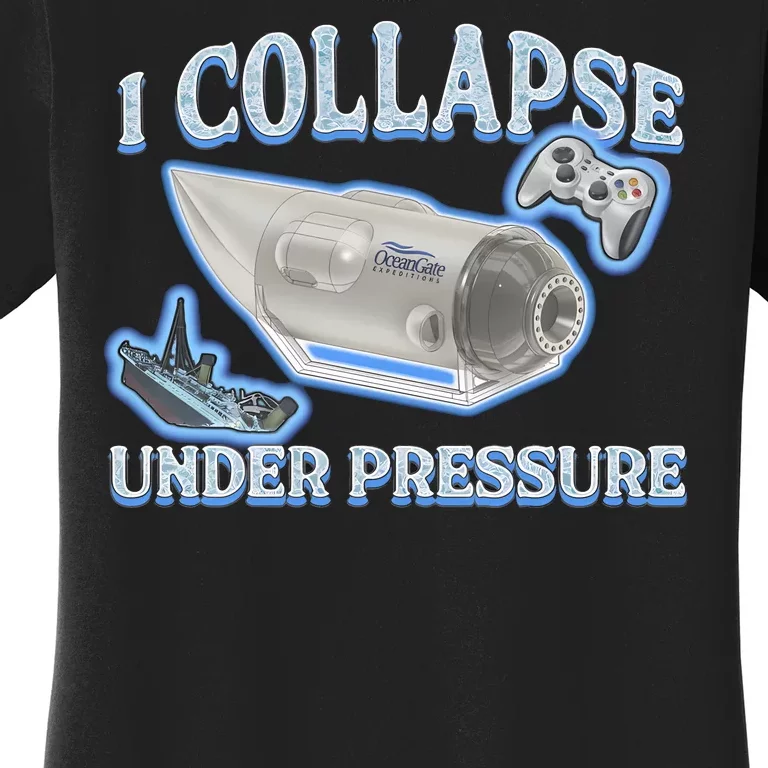 I Collapse Under Pressure Women's T-Shirt