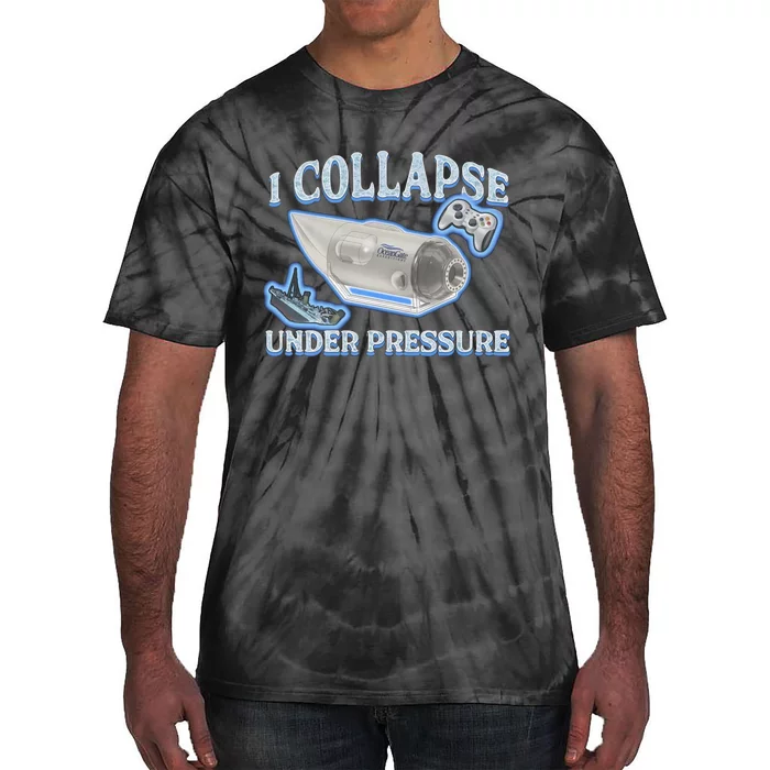 I Collapse Under Pressure Tie-Dye T-Shirt