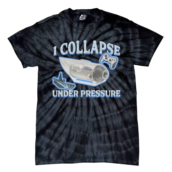 I Collapse Under Pressure Tie-Dye T-Shirt