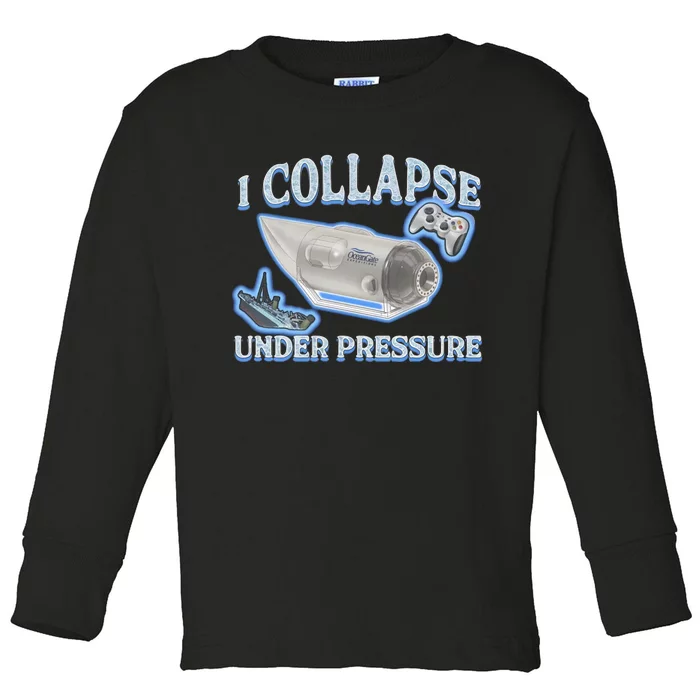 I Collapse Under Pressure Toddler Long Sleeve Shirt