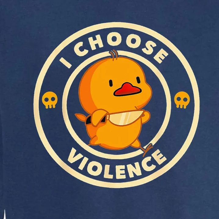 I Choose Violence Duck Lover Sarcasm Humor Garment-Dyed Sweatshirt