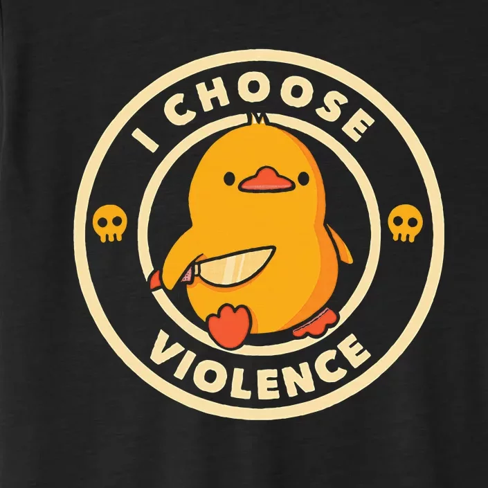 I Choose Violence Duck ChromaSoft Performance T-Shirt