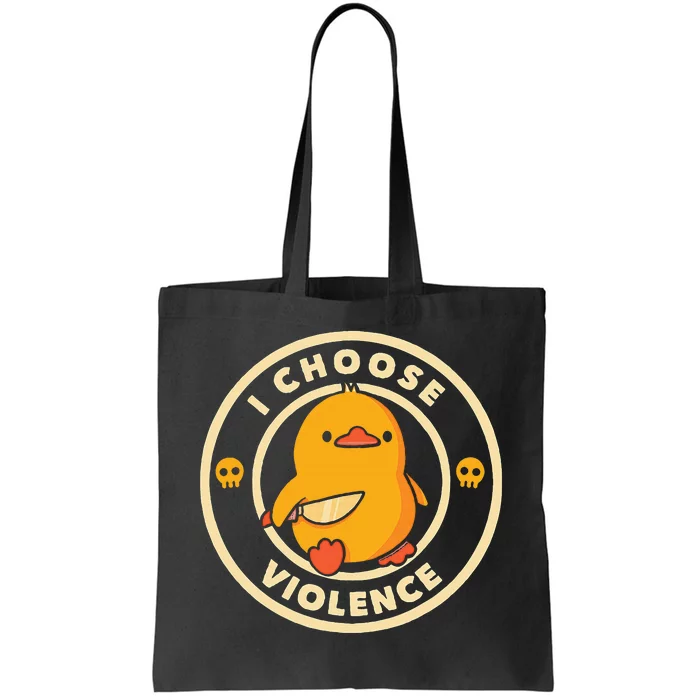 I Choose Violence Duck Tote Bag