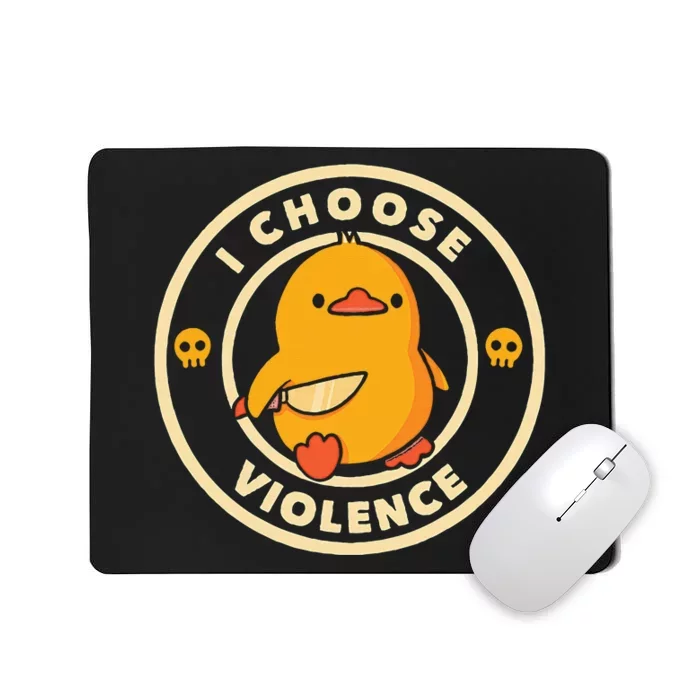 I Choose Violence Duck Mousepad