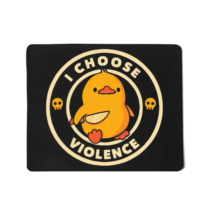 I Choose Violence Duck Mousepad